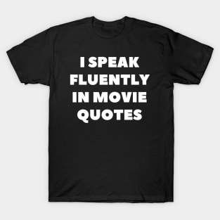 I Speak Fluently In Movie Quotes T-Shirt